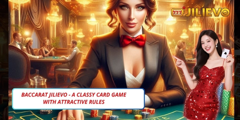 Baccarat Jilievo - A classy card game with attractive rules