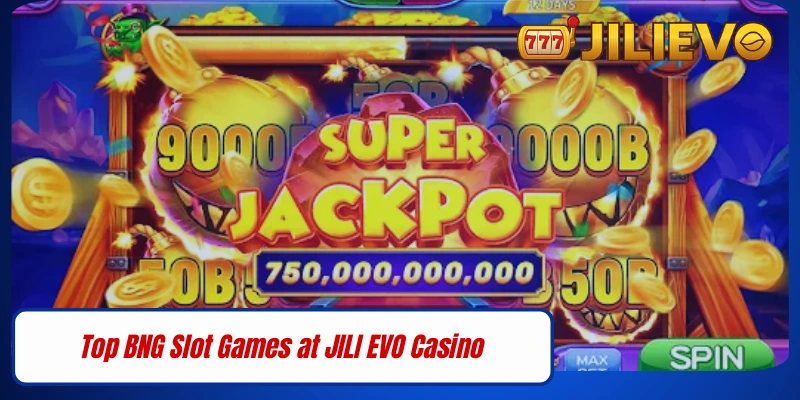 Top BNG Slot Games at JILI EVO Casino