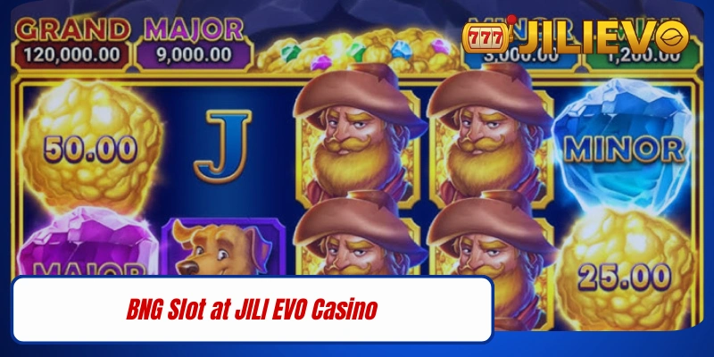 BNG Slot at JILI EVO Casino