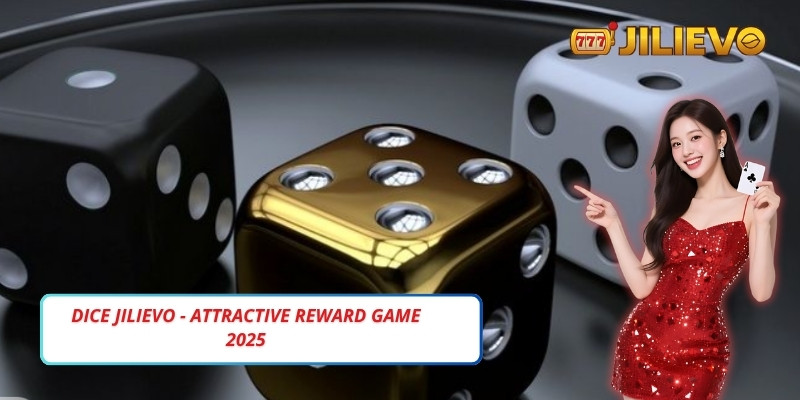Dice Jilievo - Attractive Reward Game 2025