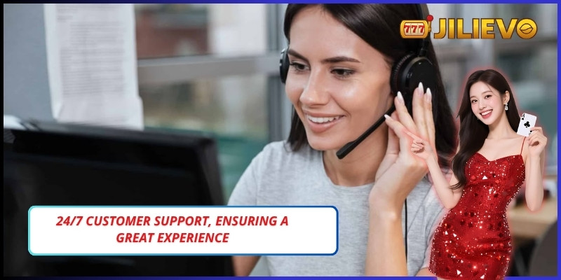 24/7 customer support, ensuring a great experience