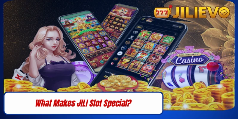 What Makes JILI Slot Special?