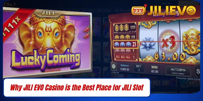 Why JILI EVO Casino is the Best Place for JILI Slot