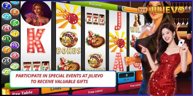 Participate in special events at Jilievo to receive valuable gifts
