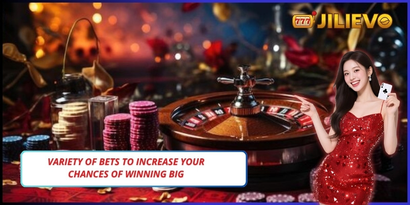 Variety of bets to increase your chances of winning big