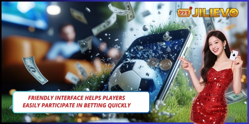 Friendly interface helps players easily participate in betting quickly