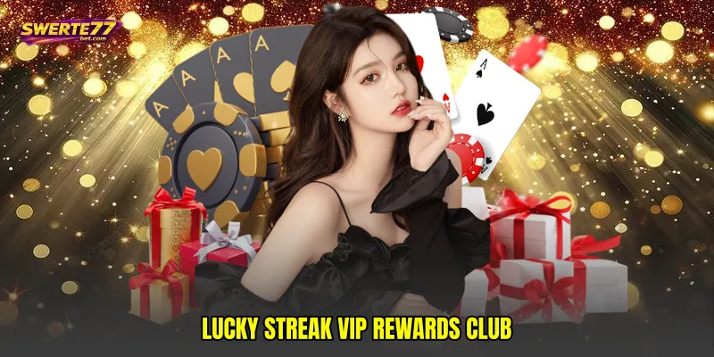 Lucky streak VIP rewards club